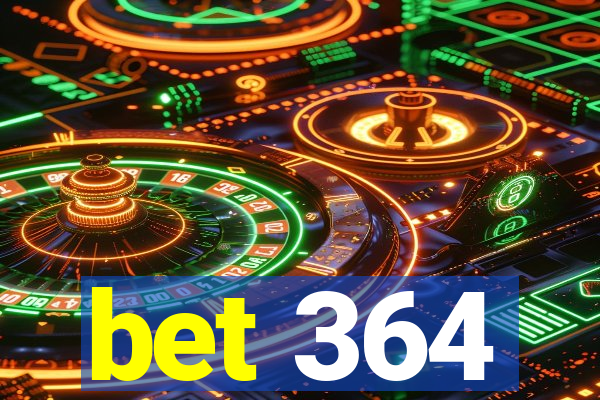 bet 364